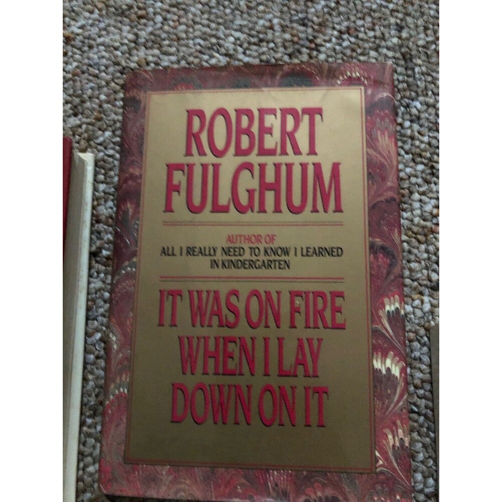 It Was on Fire When I Lay Down on It - Hardcover By Fulghum, Robert - GOOD